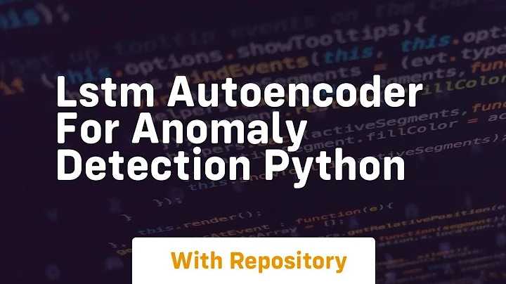 lstm autoencoder for anomaly detection python