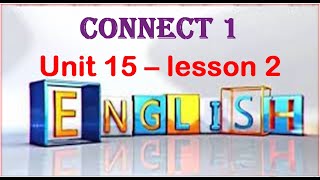 Connect 1 ( Unit 15 - lesson 2 ) كونكت أولي ابتدائي الوحدة الخامسة عشر الدرس الثاني