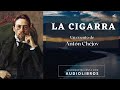 La cigarra de Antón Chéjov. Relato completo. Audiolibro con voz humana real.
