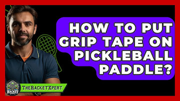 How To Put Grip Tape On Pickleball Paddle? - The Racket Xpert