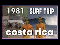 Classic costa rica surf trip 1981 nosara  tamarindo