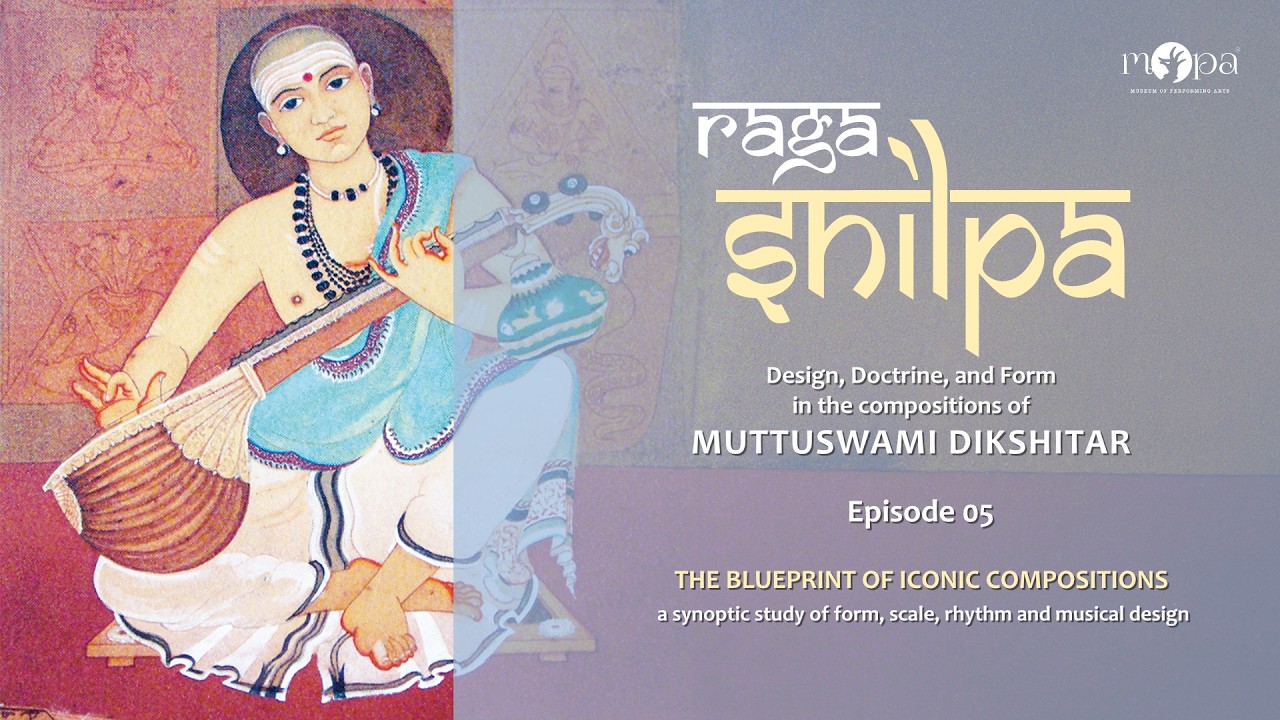 Raga Shilpa l Muttuswami Dikshitar 250 l Episode 5 - Iconic Compositions l Sriram Parasuram l MOPA