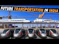  new upcoming transit system of india that every country jealous  future transportation of india