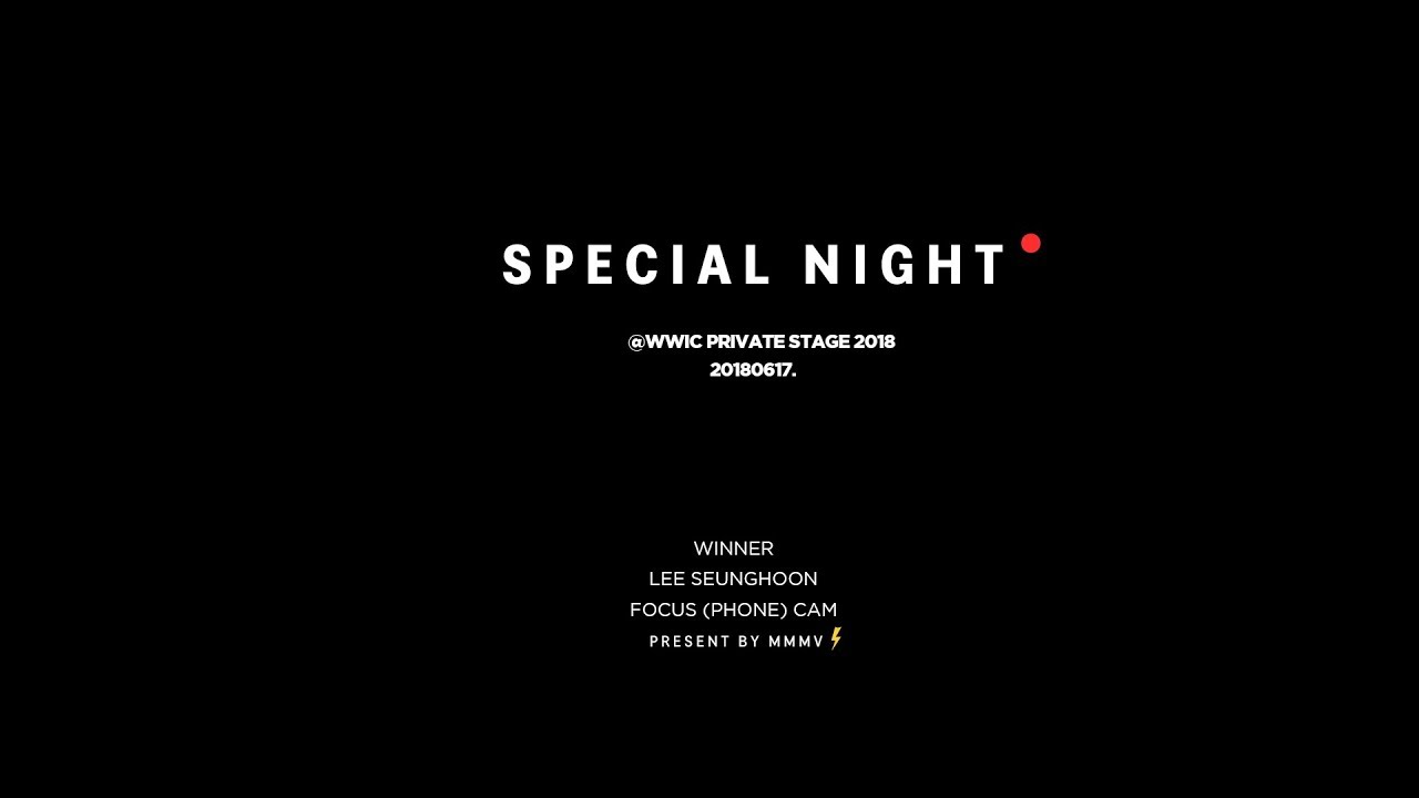 20180617 WWIC PRIVATE STAGE 'SPECIAL NIGHT' 위너 이승훈 포커스 직캠