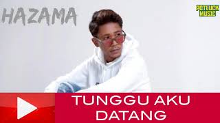 Hazama - Tunggu Aku Datang (Video Lirik)