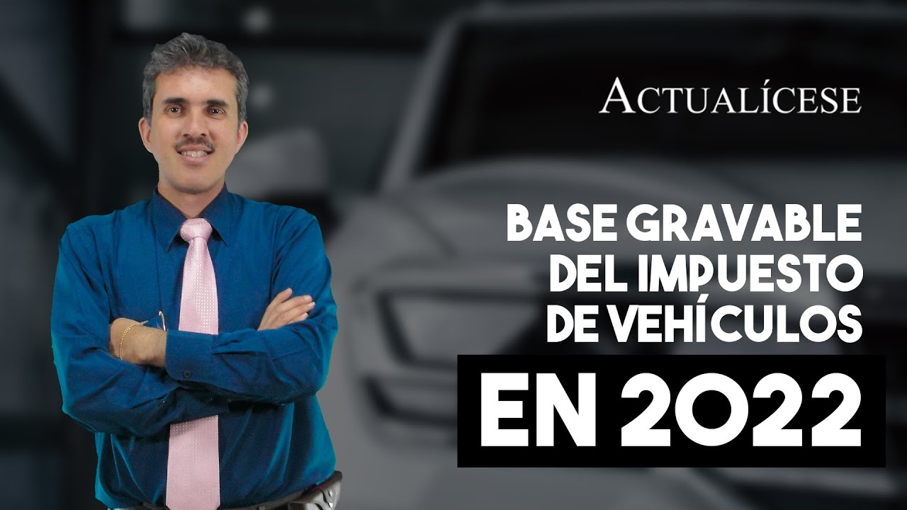 Base gravable del impuesto de vehículos en 2022