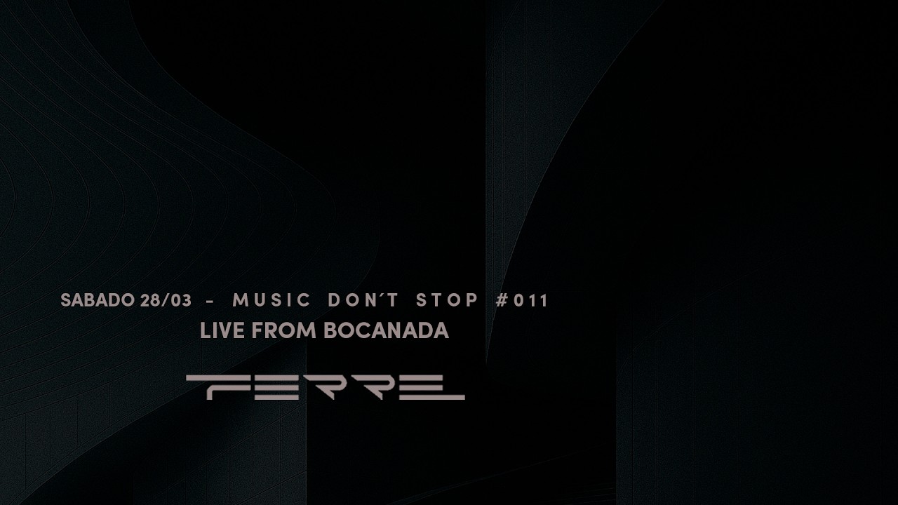 Ferre #Music Dont Stop - Cap. 011 LIVE FROM BOCANADA