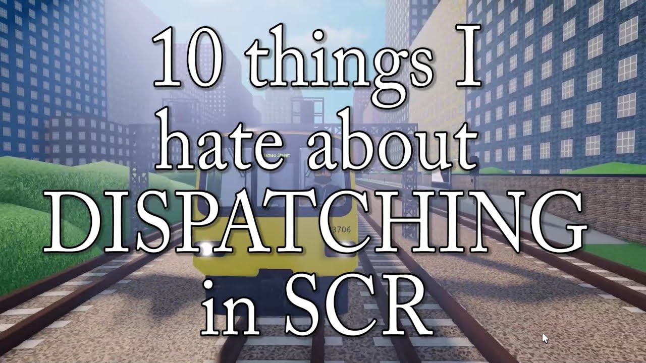 10 THINGS I HATE ABOUT DISPATCHING IN SCR!!