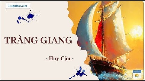 Soạn bài Tràng giang SGK Ngữ văn 12 tập 1 Chân trời sáng tạo