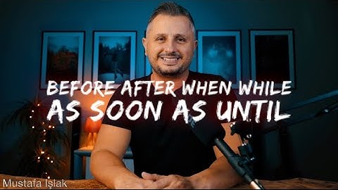 İngilizce Ders 48 | Before / After / When / While / Until / As soon as