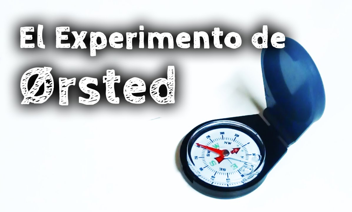 El Experimento de Ørsted (Oersted)