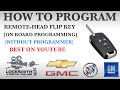 How To Program 1x Remote-Head Flip Key For GM - Buick, Chevrolet & GMC [on board programming].