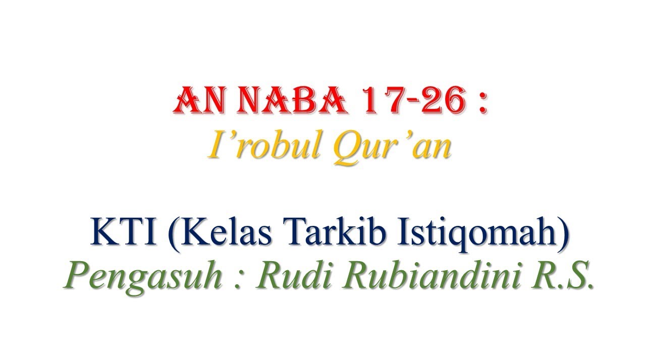 Robul Baba An Naba 17-26 : I'robul Qur'an Metoda KTI, oleh : Rudi Rubiandini R.S ...