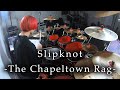 Slipknot - "The Chapeltown Rag" (Drum Cover)