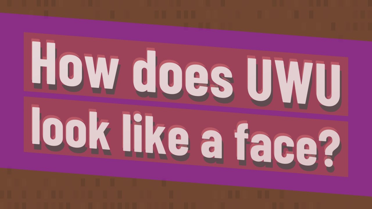 How does UWU look like a face? YouTube