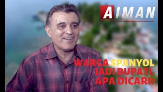 Warga Spanyol Maju Bupati, Apa Dicari? - AIMAN (Bag 1)