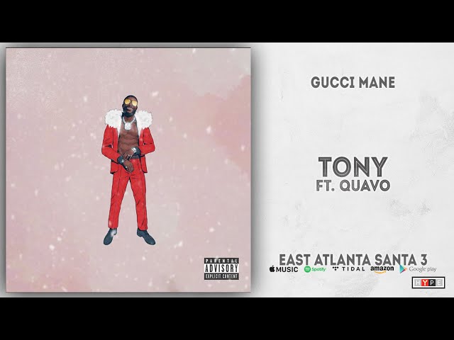 Gucci Mane - Tony Ft. Quavo (East Atlanta Santa 3) class=