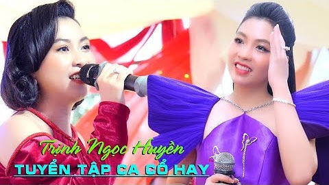 CBVC Trịnh Ngọc Huyền Trẻ Đẹp Hát Tân Cổ Vọng Cổ Trích Đoạn Cải Lương Hay Triệu Người Mê
