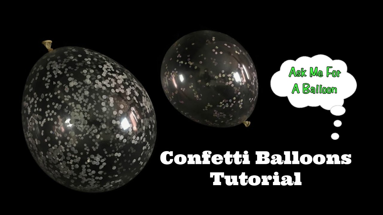 Confetti Balloon Tutorial - YouTube