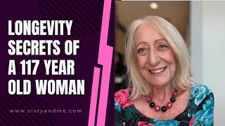 Longevity Secrets of a 117 Year Old Woman