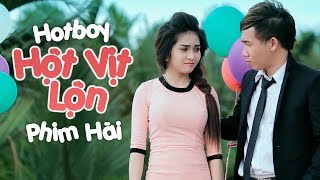 Phim Hài Hành Động Hot Boy Hột Vịt Lộn - Phạm Trưởng, Long Đẹp Trai, Hứa Minh Đạt