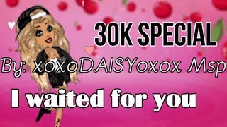 I Waited For You ~ Msp Version (30K Special)