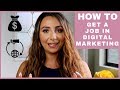 HOW TO GET A JOB IN DIGITAL MARKETING WITH NO EXPERIENCE