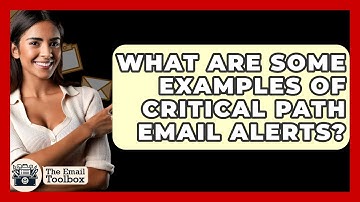 What Are Some Examples Of Critical Path Email Alerts? - TheEmailToolbox.com