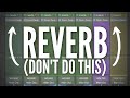 Don't Do THIS With Reverb