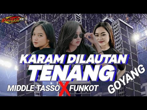 DJ KARAM DILAUT TENANG - MIDDLE TASSO X FUNKOT TERBARU 2026