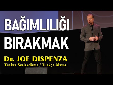 Bağımlılığı Bırakmak - Dr. Joe Dispenza Türkçe Seslendirme