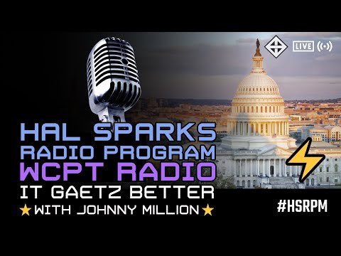 HAL SPARKS RADIO PROGRAM: IT GAETZ BETTER! with Johnny Million! ... 01.18.2025
