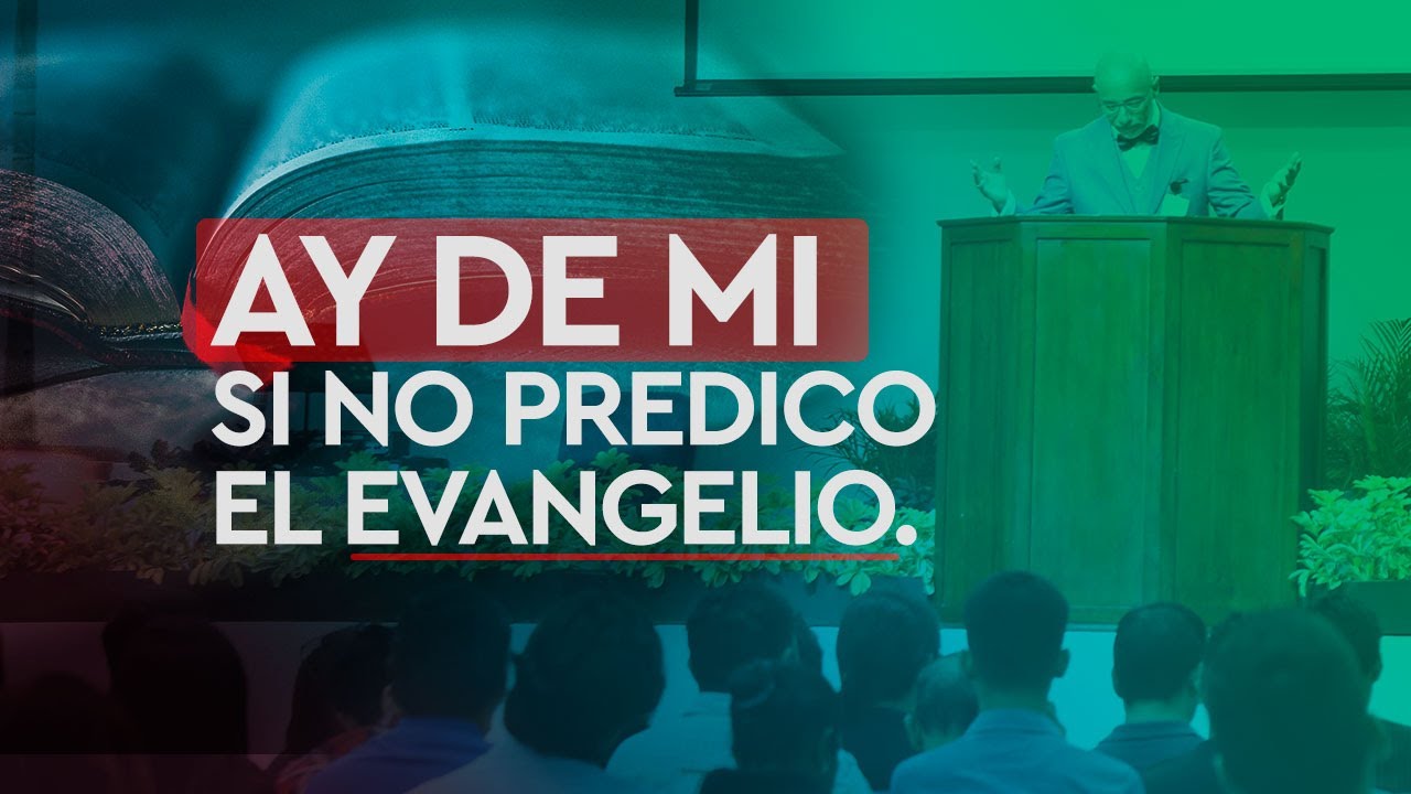 Ay de mi si no predico el evangelio | Domingo, 8 de agosto de 2021