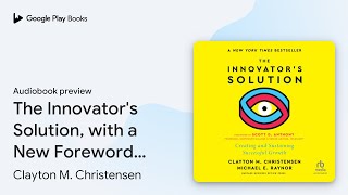 The Innovator's Solution, with a New Foreword:… by Clayton M. Christensen · Audiobook preview