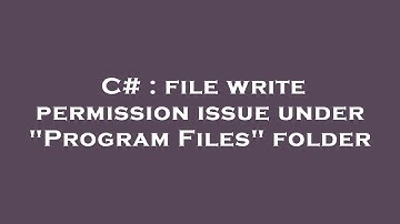 C# : file write permission issue under "Program Files" folder