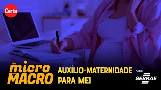 AS REGRAS DO AUXÍLIO-MATERNIDADE PARA MICROEMPREENDEDORAS | Do Micro Ao Macro