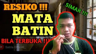 RESIKO BILA MATA BATIN TERBUKA !! |   Penting Agar Dipertimbangkan Dahulu Sebelum Membuka