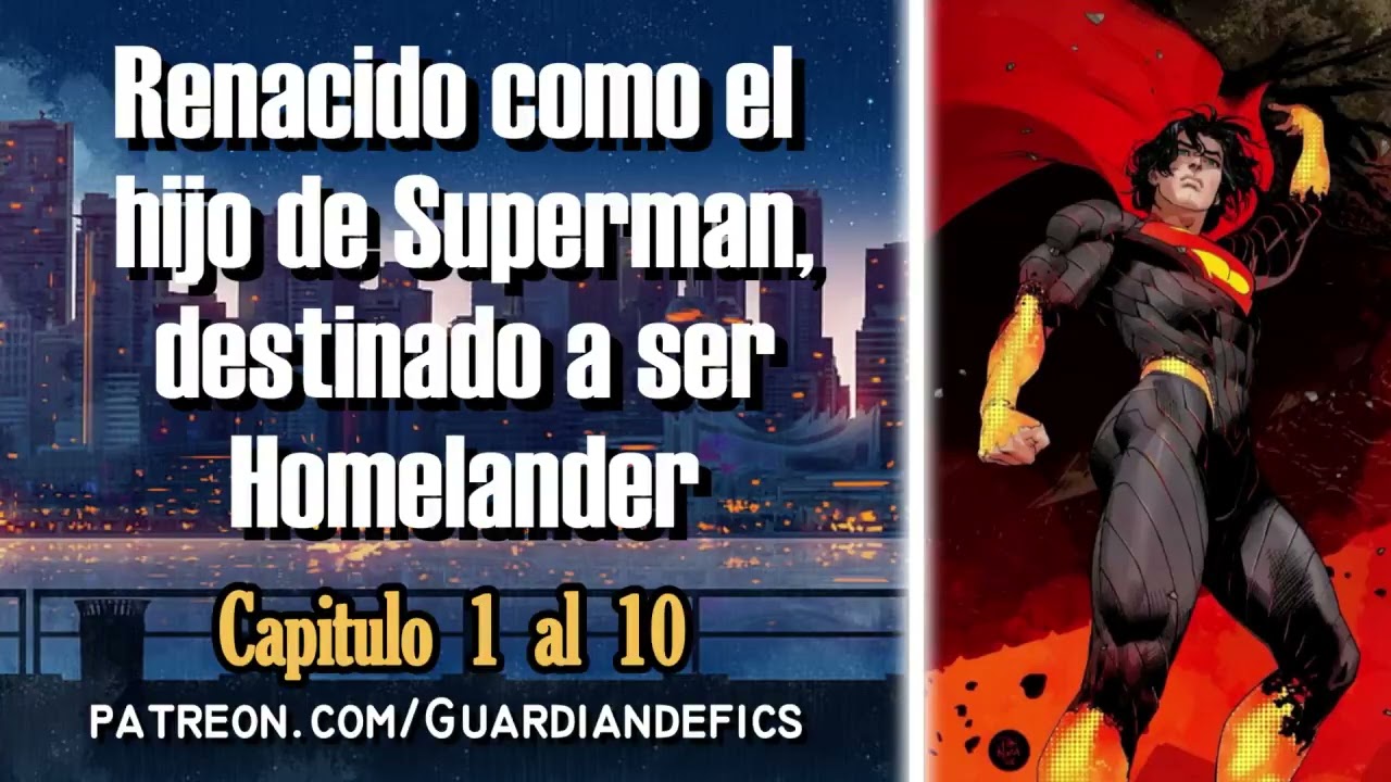 Renacido como el hijo de Superman, destinado a ser Homelander - Capitulo 1 al 10