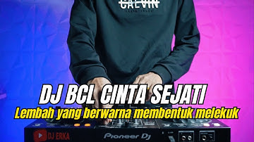 DJ LEMBAH YANG BERWARNA MEMBENTUK MELEKUK VIRAL TIKTOK | DJ CINTA KITA SEJATI BCL REMIX FULL BASS