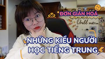 Đơn giản hoá: Những kiểu người học tiếng Trung | Khoai Tây yêu tiếng Trung