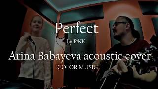 P!nk - "Perfect" acoustic cover by Arina Babayeva (COLOR MUSIC)