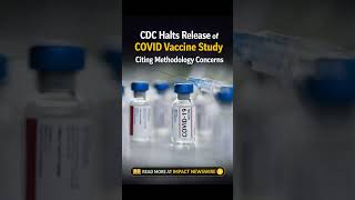 CDC Halts Release of COVID Vaccine Study Citing Methodology Concerns Read More -