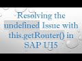 Resolving the undefined Issue with this.getRouter() in SAP UI5