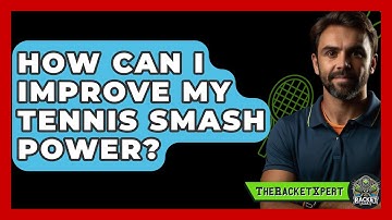 How Can I Improve My Tennis Smash Power? - The Racket Xpert
