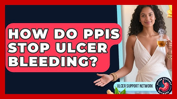 How Do PPIs Stop Ulcer Bleeding? - Ulcer Support Network
