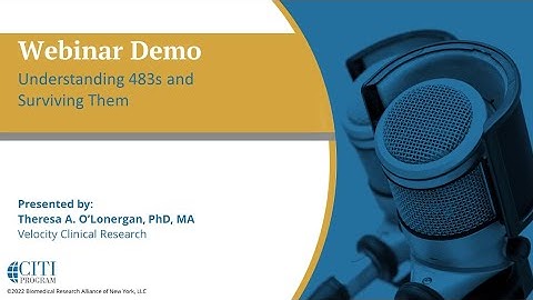CITI Program Webinar Demo - Understanding 483s and Surviving Them
