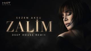 Sezen Aksu - Zalim Deep House Remix (H4T Remixes)