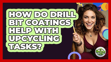 How Do Drill Bit Coatings Help With Upcycling Tasks? - The Upcycle Lab