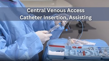Central Venous Access Catheter Insertion, Assisting