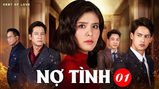 NỢ TÌNH  - TẬP 01 | PHIM NGÔN TÌNH SIÊU LÃNG MẠN THÁI LAN MỚI NHẤT 2023   ( THUYẾT MINH )